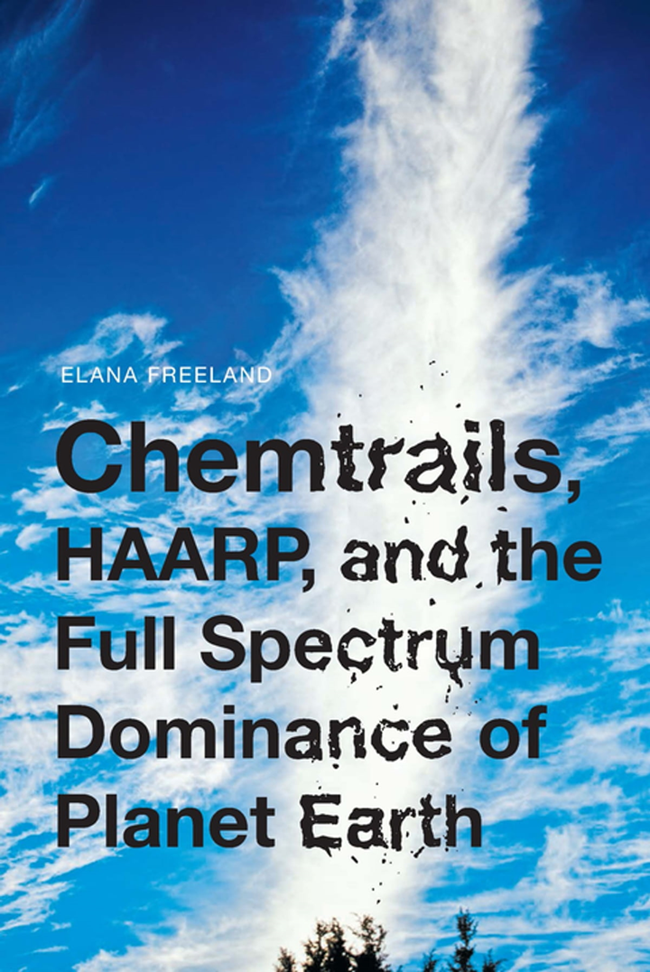 Chemtrails, HAARP, and the Full Spectrum Dominance of Planet Earth e-bok av  Elana Freeland – EPUB | Rakuten Kobo Sverige
